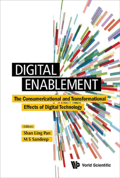 DIGITAL ENABLEMENT: The Consumerizational and Transformational Effects of Digital Technology