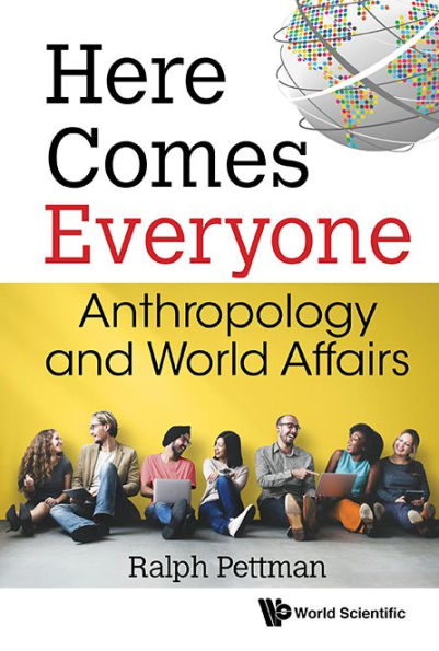 Here Comes Everyone: Anthropology And World Affairs