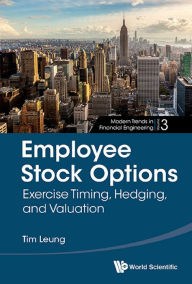 Title: EMPLOYEE STOCK OPTIONS: Exercise Timing, Hedging, and Valuation, Author: Tim Siu-tang Leung
