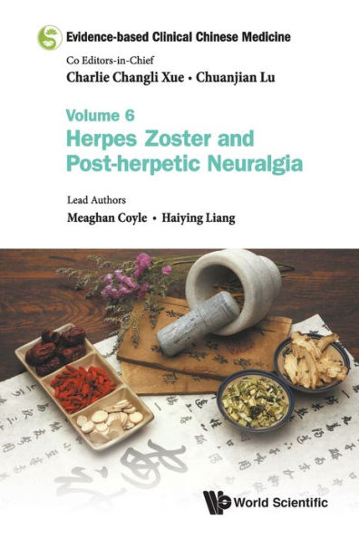 Evidence-based Clinical Chinese Medicine - Volume 6: Herpes Zoster And Post-herpetic Neuralgia