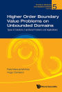 Higher Order Boundary Value Problems On Unbounded Domains: Types Of Solutions, Functional Problems And Applications