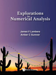 Title: EXPLORATIONS IN NUMERICAL ANALYSIS, Author: James V Lambers