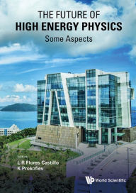 Title: FUTURE OF HIGH ENERGY PHYSICS, THE - SOME ASPECTS: 0, Author: Luis Roberto Flores Castillo