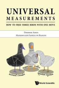 Title: Universal Measurements: How To Free Three Birds In One Move, Author: Diederik Aerts