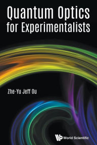 Title: Quantum Optics For Experimentalists, Author: Zheyu Jeff Ou
