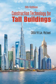 Title: Construction Technology For Tall Buildings (5th Edition), Author: Yit Lin Michael Chew