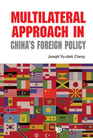 Title: Multilateral Approach In China's Foreign Policy, Author: Joseph Yu-shek Cheng