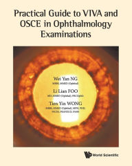 Title: Practical Guide To Viva And Osce In Ophthalmology Examinations, Author: Wei Yan Ng