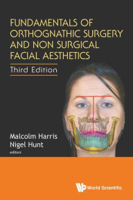 Title: Fundamentals Of Orthognathic Surgery And Non Surgical Facial Aesthetics (Third Edition), Author: Malcolm Harris