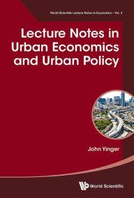 Title: LECTURE NOTES IN URBAN ECONOMICS AND URBAN POLICY: 0, Author: John Yinger