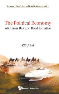 Title: The Political Economy Of China's Belt And Road Initiative, Author: Lei Zou