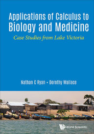 Title: APPLICATIONS OF CALCULUS TO BIOLOGY AND MEDICINE: Case Studies from Lake Victoria, Author: Nathan Ryan