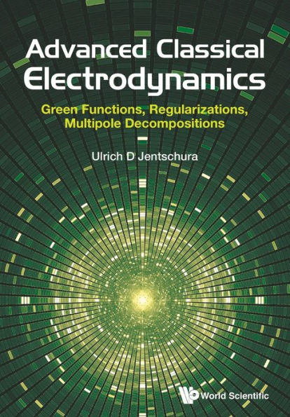 Advanced Classical Electrodynamics: Green Functions, Regularizations, Multipole Decompositions