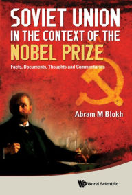 Title: SOVIET UNION IN THE CONTEXT OF THE NOBEL PRIZE: Facts, Documents, Thoughts and Commentaries, Author: Abram Moiseevich Blokh