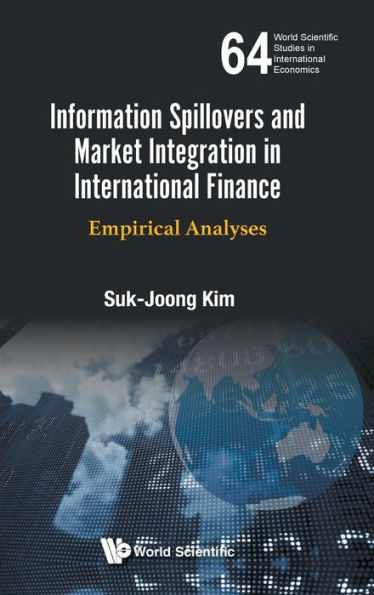 Information Spillovers And Market Integration In International Finance: Empirical Analyses