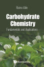 Carbohydrate Chemistry: Fundamentals And Applications