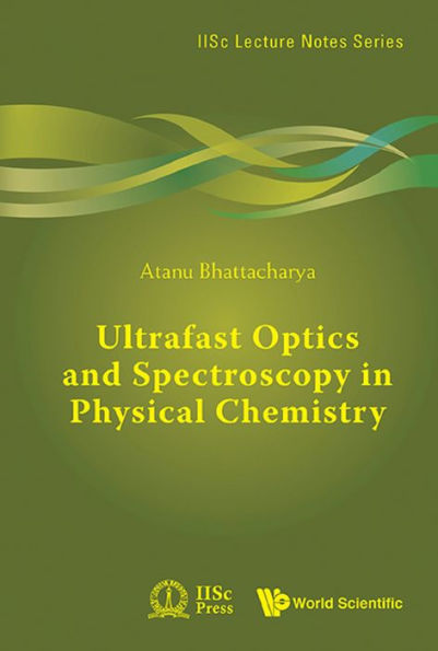 ULTRAFAST OPTICS AND SPECTROSCOPY IN PHYSICAL CHEMISTRY