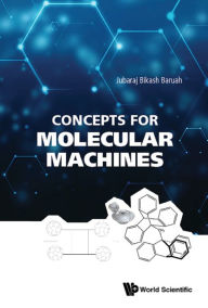 Title: CONCEPTS FOR MOLECULAR MACHINES, Author: Jubaraj Bikash Baruah