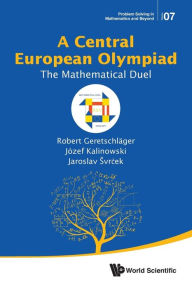 Title: Central European Olympiad, A: The Mathematical Duel, Author: Robert Geretschlager