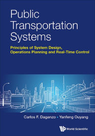 Title: PUBLIC TRANSPORTATION SYSTEMS: Principles of System Design, Operations Planning and Real-Time Control, Author: Carlos F Daganzo