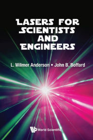 Title: LASERS FOR SCIENTISTS AND ENGINEERS, Author: L Wilmer Anderson