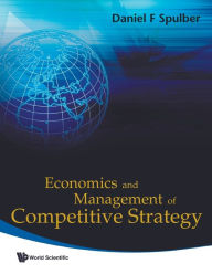 Title: Economics And Management Of Competitive Strategy, Author: Daniel F Spulber