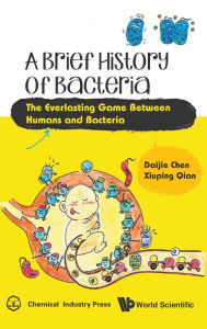 Ebooks for free download deutsch A Brief History of Bacteria: The Everlasting Game Between Humans and Bacteria 9789813225152 in English by Daijie Chen, Xiuping Qian, Youjia Hu