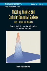 Title: Modeling, Analysis And Control Of Dynamical Systems With Friction And Impacts, Author: Pawel Olejnik