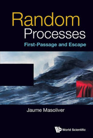 Title: RANDOM PROCESSES: FIRST-PASSAGE AND ESCAPE: First-Passage and Escape, Author: Jaume Masoliver