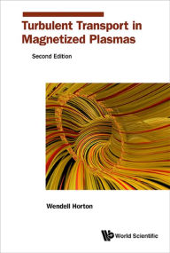 Title: Turbulent Transport in Magnetized Plasmas, Author: Wendell Horton