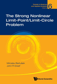 Title: STRONG NONLINEAR LIMIT-POINT/LIMIT-CIRCLE PROBLEM, THE, Author: John R Graef