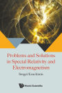 Problems And Solutions In Special Relativity And Electromagnetism