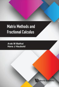 Title: MATRIX METHODS AND FRACTIONAL CALCULUS, Author: Arak M Mathai
