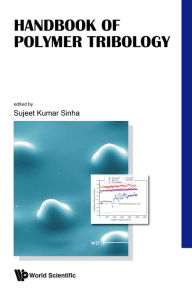 Title: HANDBOOK OF POLYMER TRIBOLOGY, Author: Sujeet K Sinha