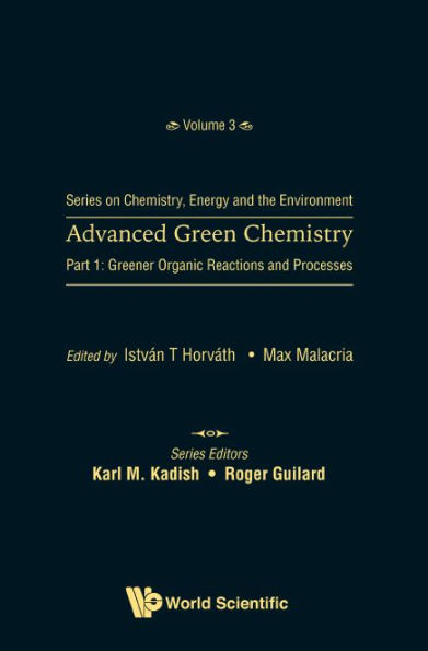 Advanced Green Chemistry - Part 1: Greener Organic Reactions And Processes