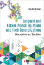 LANGEVIN & FOKKER-PLANCK EQUATIONS & THEIR GENERALIZATIONS: Descriptions and Solutions