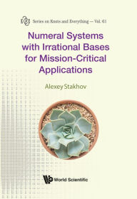 Title: Numeral Systems With Irrational Bases For Mission-critical Applications, Author: Alexey Stakhov