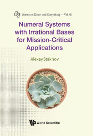 Title: NUMERAL SYSTEM IRRATIONAL BASES MISSION-CRITICAL APPLICATION, Author: Alexey Stakhov