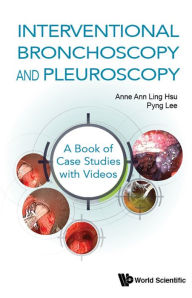 Title: INTERVENT BRONCHOSCOPY & PLEUROSCOPY: BK CASE STUD + VIDEO: A Book of Case Studies with Videos, Author: Anne Ann Ling Hsu