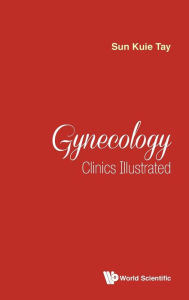 Title: Gynecology Clinics Illustrated, Author: Sun Kuie Tay