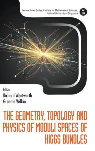 Title: Topology And Physics Of Moduli Spaces Of Higgs Bundles Geometry, Author: Richard Wentworth