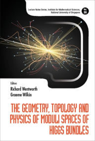 Title: GEOMETRY, TOPOLOGY & PHYSICS MODULI SPACES HIGGS BUNDLES, Author: Richard Wentworth