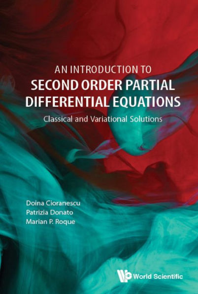 INTRODUCTION TO SECOND ORDER PARTIAL DIFFERENTIAL EQUATIONS: Classical and Variational Solutions