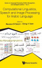 Computational Linguistics, Speech And Image Processing For Arabic Language