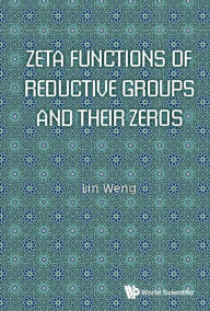 Title: ZETA FUNCTIONS OF REDUCTIVE GROUPS AND THEIR ZEROS, Author: Lin Weng