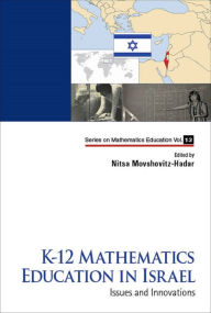 Title: K-12 MATHEMATICS EDUCATION IN ISRAEL: ISSUES AND INNOVATIONS: Issues and Innovations, Author: Nitsa Movshovitz-hadar