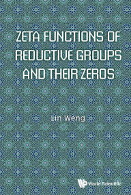 Title: Zeta Functions Of Reductive Groups And Their Zeros, Author: Lin Weng