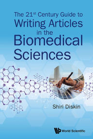 Title: The 21st Century Guide To Writing Articles In The Biomedical Sciences, Author: Shiri Diskin