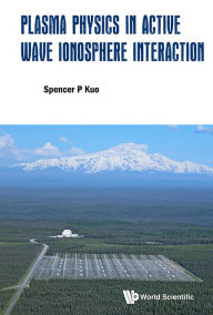 Title: Plasma Physics In Active Wave Ionosphere Interaction, Author: Spencer P Kuo