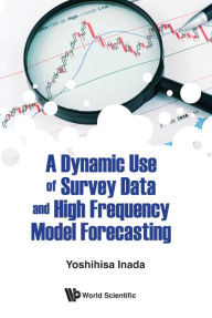 Title: A Dynamic Use Of Survey Data And High Frequency Model Forecasting, Author: Yoshihisa Inada